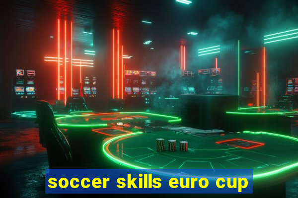 soccer skills euro cup